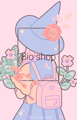 ~Bio Shop~