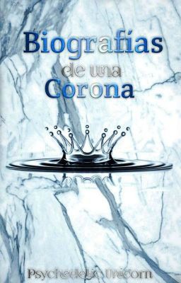 Biografías de una corona (PAUSADA) 