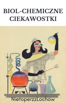 Biol-chemiczne ciekawostki