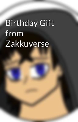 Birthday Gift from Zakkuverse