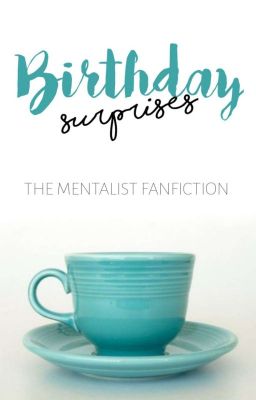 Birthday Surprises (A Mentalist Fanfiction) ✔