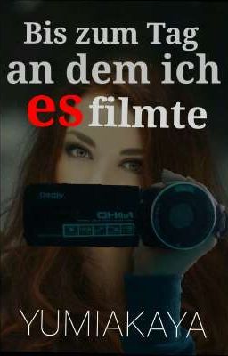 Bis zum Tag, an dem ich es filmte