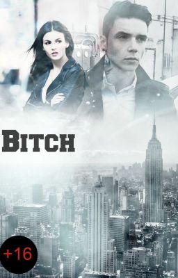 Bitch [Andy Biersack Fan Fiction] (+16) [Javítás Alatt]