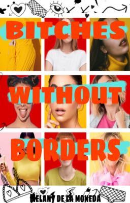 Bitches Without Borders ©️