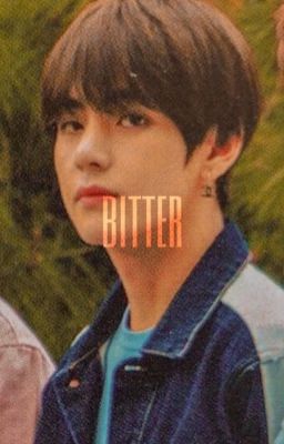 bitter | kim taehyung