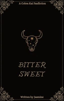 Bittersweet || Cobra Kai