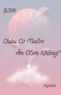 (BJYX) Cháu Có Muốn Ăn Cốm Không?