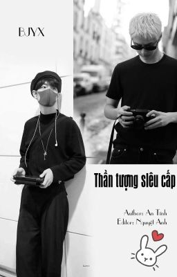 (BJYX/EDIT) THẦN TƯỢNG SIÊU CẤP 超级偶像 - 安静