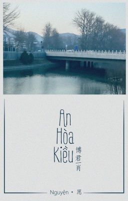 [BJYX/Full] | An Hòa Kiều