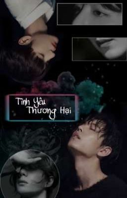 [ BJYX - HOÀN ] TÌNH YÊU THƯƠNG HẠI 