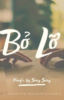 [BKPP FANFIC] - BỎ LỠ