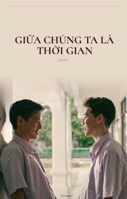 [BKPP] Giữa chúng ta là thời gian