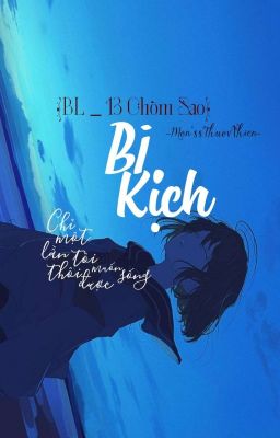 [BL ︵13 Chòm Sao] _ Bi Kịch