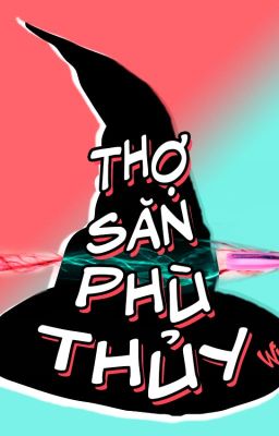 [BL][16+] Thợ săn phù thủy (End)