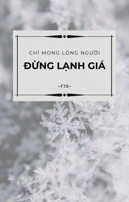 BL - 3P | CHỈ MONG LÒNG NGƯỜI ĐỪNG LẠNH GIÁ