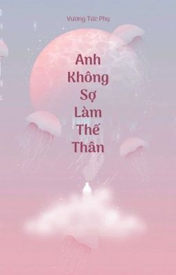 [BL] Anh Không Sợ Làm Thế Thân