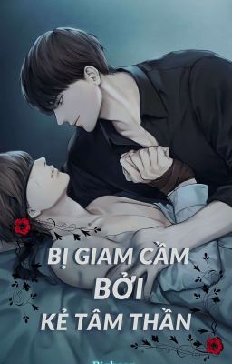  [BL] Bị giam cầm bởi kẻ tâm thần (18+) (END)