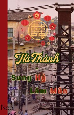 [BL] Hà Thành - Song Hỷ Lâm Môn