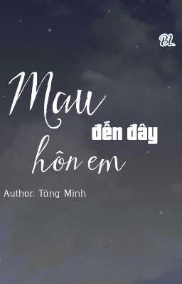 [BL] Mau Đến Đây Hôn Em