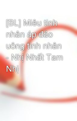 [BL] Miêu tinh nhân áp đảo uông tinh nhân - Nhị Nhất Tam Nhị