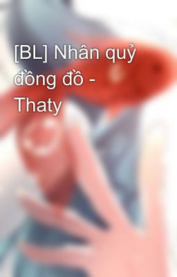 [BL] Nhân quỷ đồng đồ - Thaty