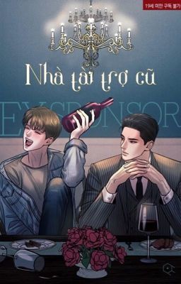 [BL Novel] Nhà tài trợ cũ - Ex Sponsor