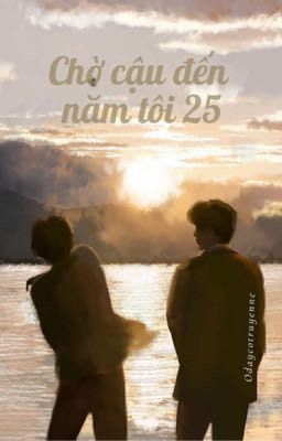 [BL/oneshot] Chờ cậu đến năm tôi 25