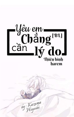 [BL] [Thiên Bình Harem] Yêu Em. Chẳng Cần Lý Do