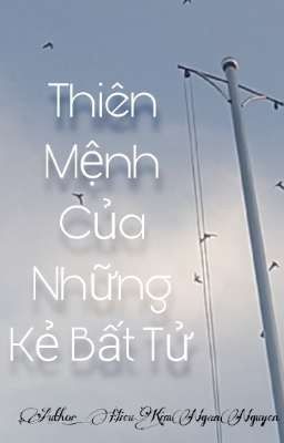 | BL | [ Thiên Yết x Nhân Mã ] Thiên Mệnh Của Những Kẻ Bất Tử (NewVer)