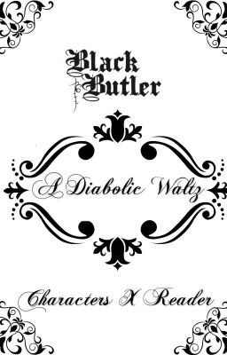 Black Butler - A Diabolic Waltz (Characters x Reader ITA)