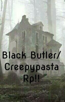 Black Butler/Creepypasta Rp!!