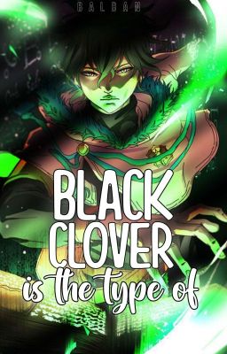 Black Clover is the type of