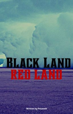 BLACK LAND, RED LAND