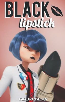 Black lipstick [Miraculous Ladybug][Oneshot]