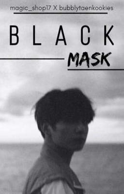 Black Mask. JK| magic_shop17 X bubblytaenkookies