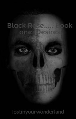 Black Rose..... Book one: Desires