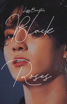 Black Roses🌺 [Jeon Jungkook] 