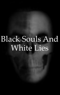 Black Souls and White Lies