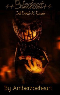 Blackout [Bendy X Reader] 