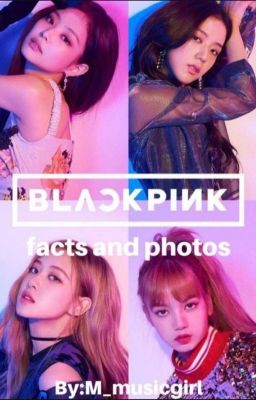 BlackPink facts and photos