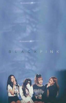 Blackpink !! Thanh xuân của em 