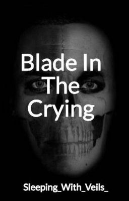 Blade In The Crying