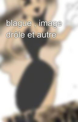 blague , image drôle et autre 