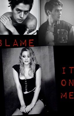 Blame It On Me //Jughead//Betty//Archie