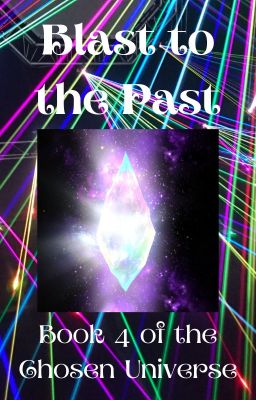 Blast to the Past (Book Four of the Chosen Universe)