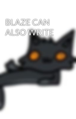 BLAZE CAN ALSO WRITE