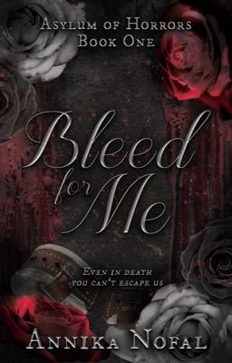 Bleed For Me: Asylum of horrors book 1