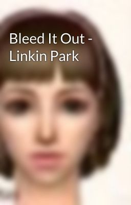 Bleed It Out - Linkin Park