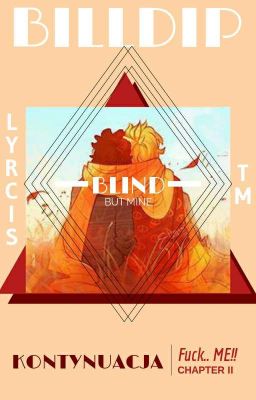 Blind but mine || Gravity Falls [BillDip] || [CHAPTER II] 