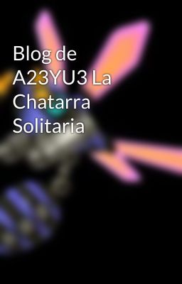 Blog de A23YU3 La Chatarra Solitaria